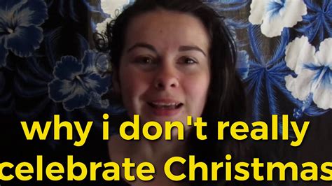 Why I Don T Really Celebrate Christmas YouTube