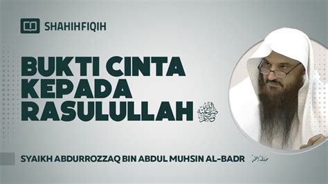 Bukti Cinta Kepada Rasulullah ﷺ Syaikh Abdurrozzaq Bin Abdul Muhsin