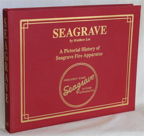 SEAGRAVE: A Pictorial History of Seagrave Fire Apparatus