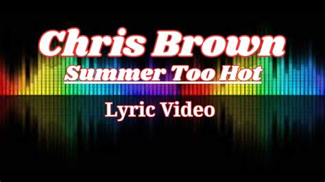 Chris Brown Summer Too Hot Lyrics Video YouTube