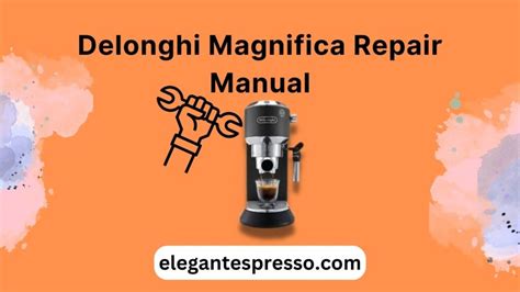 Delonghi Magnifica Repair Manual - Download PDF File