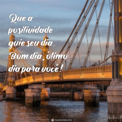 Bom Dia Positividade Para Começar Seu Dia - Tenha um Bom Dia: Dicas para Começar o Dia com Energia e Positividade ...