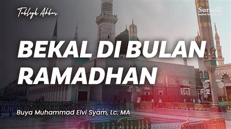 Tabligh Akbar Bekal Di Bulan Ramadhan Buya Muhammad Elvi Syam Lc