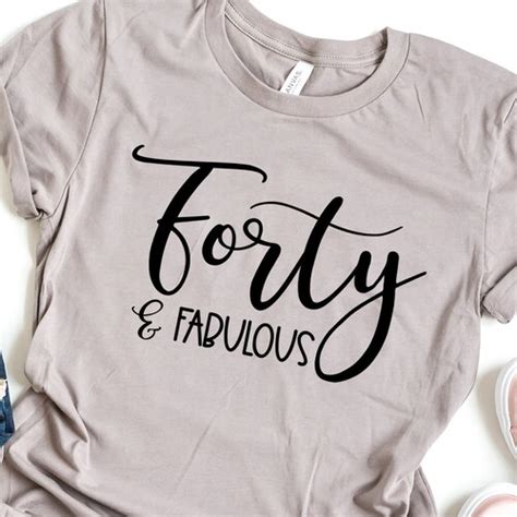 40th Birthday Shirt Forty And Fabulous Shirt 40th Birthday Etsy