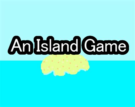 An Island Game by TitaniomGaming