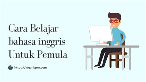 5 Topik Materi Dan Cara Belajar Bahasa Inggris Untuk Pemula Cepat Dan