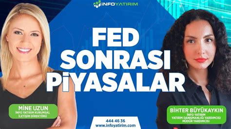 FED Sonrası Piyasalar Bihter Büyükaykın Yorumluyor İnfo Yatırım