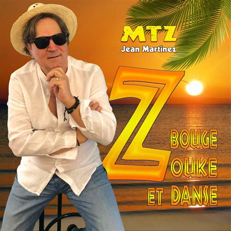 Bouge Zouke Et Danse Single By Mtz Jean Martinez Spotify