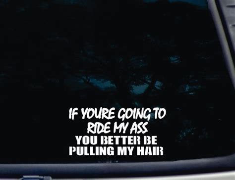 If You Re Going To Ride My Ass You Better Be Pulling My