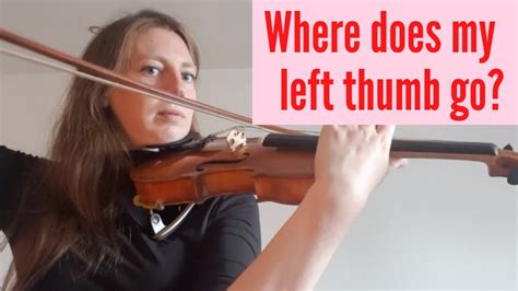 What Is The Correct Left Thumb Position For Violinists Youtube