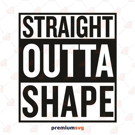 Straight Outta Shape SVG, Instant Download | PremiumSVG