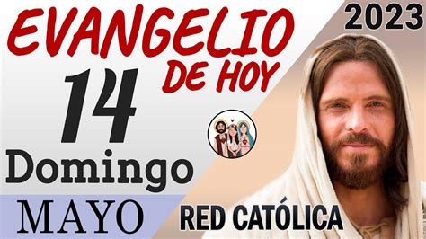 Evangelio de Hoy Domingo 14 de Mayo de 2023 REFLEXIÓN Red Catolica