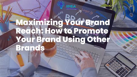 Maximizing Your Brand Reach How To Promote Your Brand Using Other