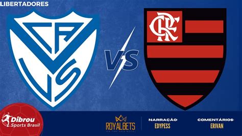 VÉlez Sarsfield X Flamengo Ao Vivo Libertadores Semifinal