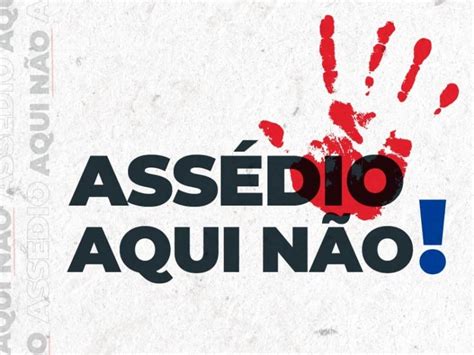 Cipa E Sesmt Lan Am Campanha Contra Os Ass Dios Moral E Sexual Na