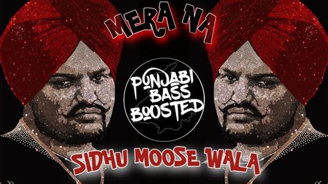 Mera Na Bass Boosted Sidhu Moose Wala Burna Boy Steel Banglez