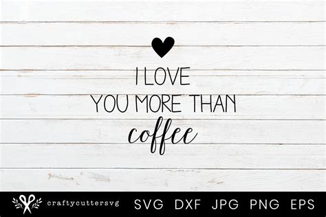 I Love You More Than Coffee Svg Valentines Day Cutting File By Crafty Cutter Svg Thehungryjpeg