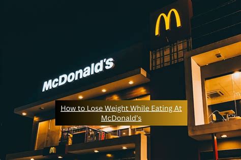 How To Lose Weight While Eating At Mcdonalds