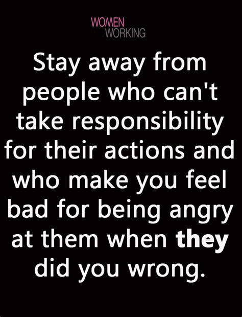 Stay Away From People Who Can T Take Responsibility For Their Actions