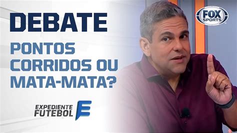 Pontos Corridos Ou Mata Mata O Time Do Expediente Futebol Debateu O