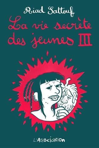 La vie secrète des jeunes III by Riad Sattouf Goodreads