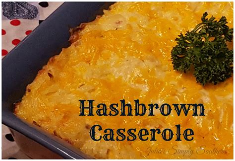 Julias Simply Southern Hashbrown Casserole