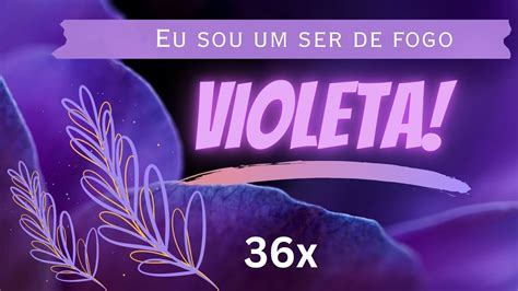 Mantra Do Dia Eu Sou Um Ser De Fogo Violeta Afirma Es