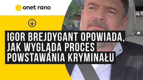 Igor Brejdygant Opowiada Jak Wygl Da Proces Powstawania Powie Ci