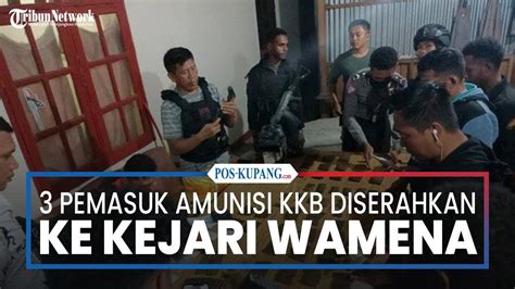 3 Tersangka Pemasok Amunisi Untuk KKB Diserahkan Ke Kejari Wamena YouTube