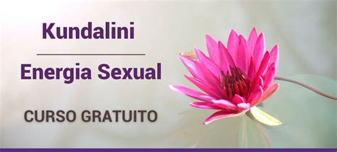 Kundalini Energia Sexual Curso Grátis Nanci Trivellato