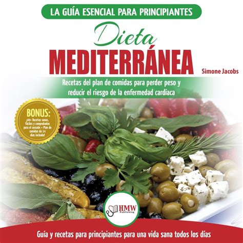 Dieta Mediterránea Guía Para Principiantes Y Libro De Cocina Para Reducir El Riesgo De