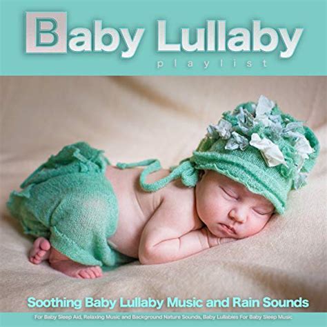 Play Baby Lullaby Playlist: Soothing Baby Lullaby Music and Rain Sounds For Baby Sleep Aid ...