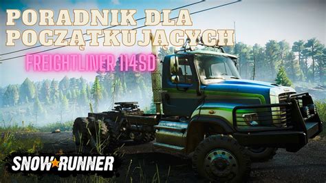 SnowRunner 4K Poradnik dla początkujących Freightliner 114SD YouTube