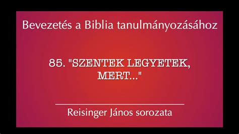 Szentek Legyetek Mert Bevezet S A Biblia Tanulm Nyoz S Hoz