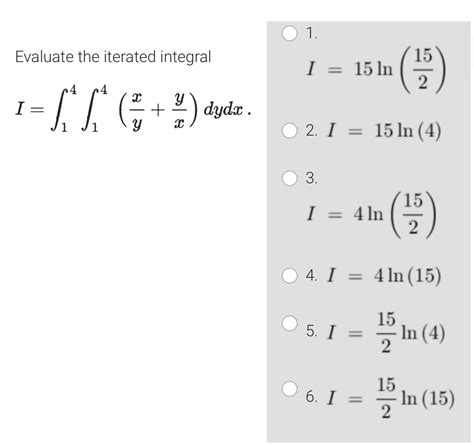 Solved Evaluate The Iterated Integral I ∫14∫14 Yx Xy Dydx 1