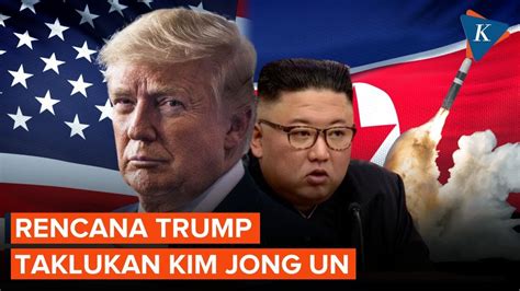 Trump Klaim Punya Rencana Jitu Untuk Taklukkan Kim Jong Un Youtube