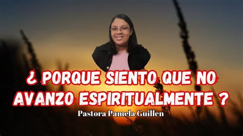 C Mo Salir Del Estancamiento Espiritual Pastora Pamela Guill N Youtube