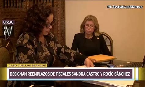 Caso Cuellos Blancos Designan Reemplazos De Fiscales Sandra Castro Y