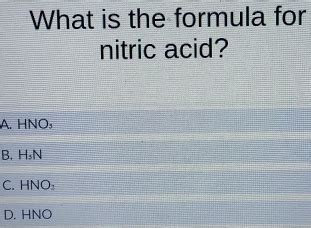 Solved What Is The Formula For Nitric Acid A Hno B H N C Hno D