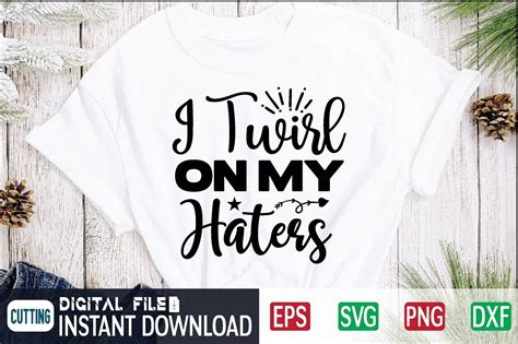 I Twirl On My Haters Svg Graphic By Craftssvg30 · Creative Fabrica