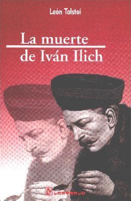 La Muerte De Ivan Ilich Spanish Edition By Leo Tolstoy Goodreads