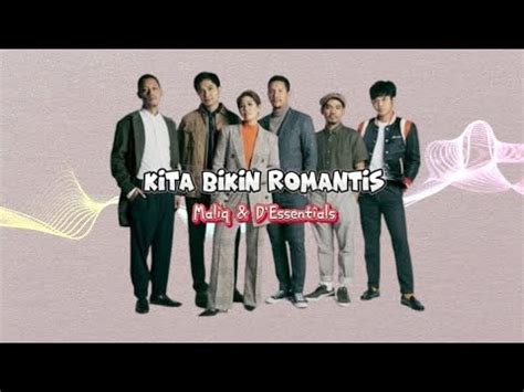 Maliq D Essential Kita Bikin Romantis Lirik Youtube