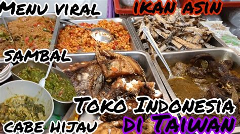 Menikmati Menu Toko Indonesia Di Taiwan Laris Manis Belanja Youtube