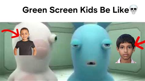 Green Screen Kids Be Like Youtube