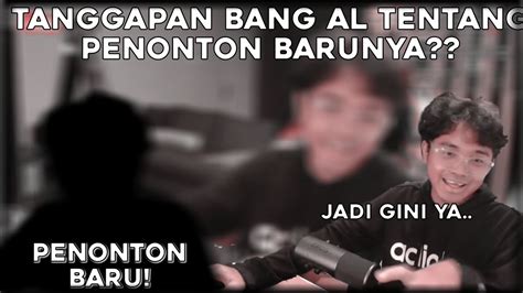 Tanggapan Bang Al Tentang Penonton Barunya Naplive Clip Youtube