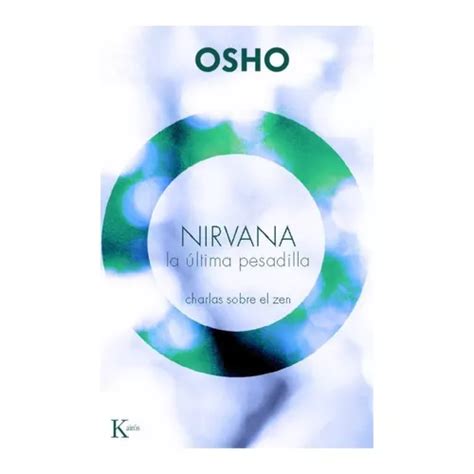 Nirvana La Ltima Pesadilla Charlas Sobre Zen De Osho Editorial