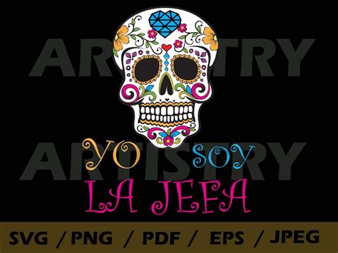 Yo Soy La Jefa Spanish Svg Dia De Los Muertos Boss Svg Latina