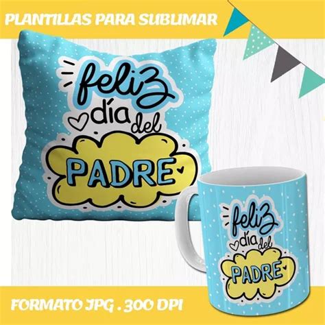 Plantillas Tazas Y Almohadones Dia Del Padre Sublimar