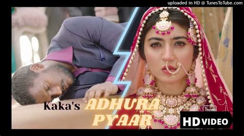 Adhura Pyar Official Video Kaka New Song New Punjabi Song 2023