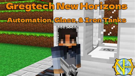 Gregtech New Horizons Guide E8 Tinkers Automation Glass Iron Tanks